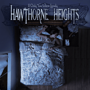 If Only You Were Lonely by Hawthorne Heights