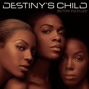 Destiny Fulfilled by Destiny's Child