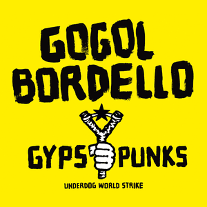 Gypsy Punks: Underdog World Strike by Gogol Bordello