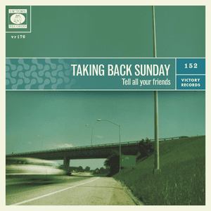 Tell All Your Friends by Taking Back Sunday