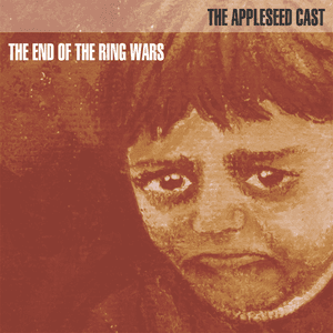 The End Of The Ring Wars by The Appleseed Cast