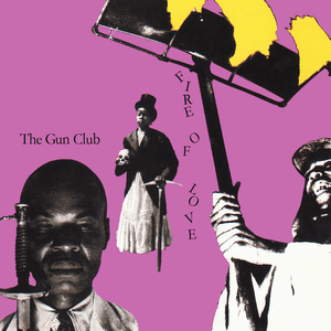 Fire of Love by The Gun Club