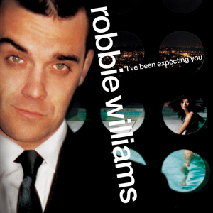 I've Been Expecting You by Robbie Williams