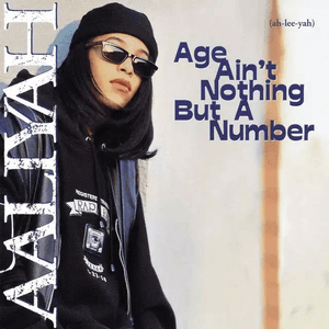 Age Ain't Nothing but a Number by Aaliyah