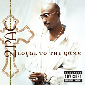 Loyal To The Game by 2Pac