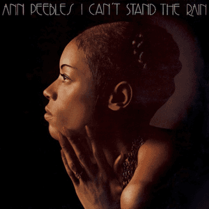 I Can't Stand The Rain by Ann Peebles