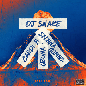 Taki Taki (with Selena Gomez, Ozuna & Cardi B) by DJ Snake