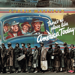 There's No Place Like America Today by Curtis Mayfield