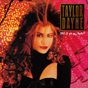 Tell It to My Heart by Taylor Dayne