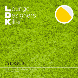 L.D.K. Lounge Designers Killer by Capsule