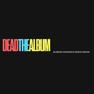 DEADTHEALBUM by Breathe Carolina